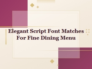 Elegant Script Font Matches for Fine Dining Menus
