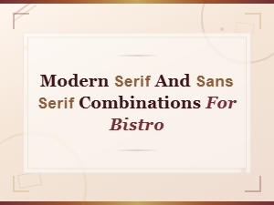 Modern Serif and Sans Serif Font Pairings for Your Bistro
