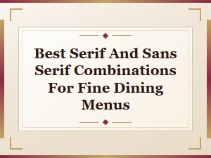 Best Serif and Sans Serif Pairings for Fine Dining Menus