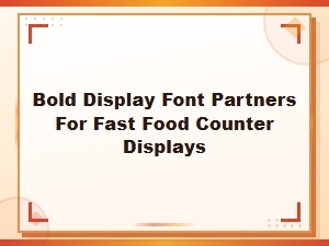 Bold Display Font Partners for Fast Food Counter Displays