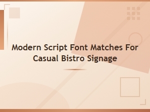 Modern Script Font Matches for Casual Bistro Signage