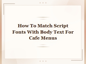 Pairing Script Fonts with Body Text for Cafe Menus
